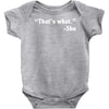 that's what she said funny Baby Onesie