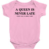 a queen is never late Baby Bodysuit
