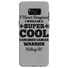 i never imagined i would be a super cool carcinoid cancer warrior kill Samsung Galaxy S8 Case