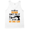 IF FATHER CAN'T FIX IT THAN NO ONE CAN FIX IT Tank Top