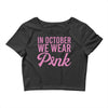 in october we wear pink Crop Top