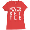 never settle Ladies Fitted T-Shirt