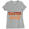bacon makes everything better Ladies Fitted T-Shirt