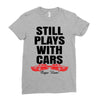 Still Plays With Cars Carpe Viam Ladies Fitted T-Shirt