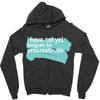 i have not yet Zipper Hoodie