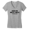 Suck my balls mate Women's V-Neck T-Shirt
