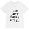 you can't brunch with us girls V-Neck Tee