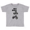 my bmx İs bike Toddler T-shirt