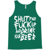 shut the fuck up and drink your beer Tank Top