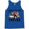 still plays with trucks family matching Tank Top