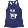 real men shoot raw Racerback Tank