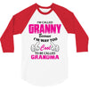I&rsquo;m Called Granny Because I&rsquo;m Way Too Cool To Be Called Grandma 3/4 Sleeve Shirt