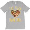 eat pizza make love T-Shirt