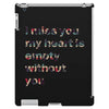 I miss you my heart is empaty wİthout you iPad 3 and 4 Case