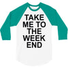 take me to the weekend 3/4 Sleeve Shirt