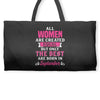 All Women Are Created Equal But Only The Best Are Born In September Weekender Totes