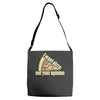 i want pizza not your opinion Adjustable Strap Totes
