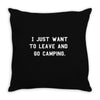i just want to leave and go camping Throw Pillow