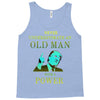never underestimate an old man with a Tank Top