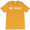 me vale T-Shirt