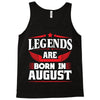 Legends Are Born In August Tank Top