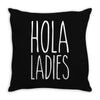 hola ladies   cool hip funny Throw Pillow