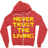never trust the living Zipper Hoodie