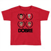 dobre Toddler T-shirt