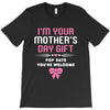 I'm Your Mother's Day Gift, Pop Says You're Welcome T-Shirt