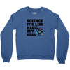 Science It's Like Magic But Real Crewneck Sweatshirt
