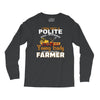 I Was Once A Polite Well Mannered Young Lady And The I Became A Farmer Long Sleeve Shirts