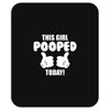 This Girl Pooped Today! Mousepad