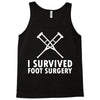 I Survived Foot Surgery Tank Top