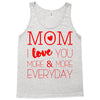 mom i love you more everyday Tank Top
