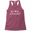 girlfriend friends tv show parody Racerback Tank