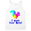 i want your nuts Tank Top