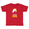 im with stupid Toddler T-shirt