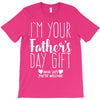I'm Your Father's Day Gift Mom Says You're Welcome T-Shirt