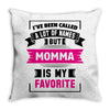 I've Been Called A Lot Of Names But Momma Is My Favorite Throw Pillow