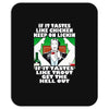 if it tastes like chicken, funny rude ideal birthday present Mousepad