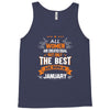 All Women Created Equal But The Best Born In January Tank Top