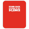 stand back i'm going to try science Mousepad