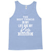 the best thing in my life are my kids and my grandkids Tank Top