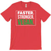 faster stronger vegan T-Shirt