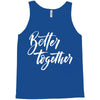 better together 3 Tank Top