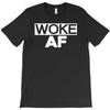 woke af T-Shirt