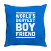 world's okayest boyfriend couple love funny Throw Pillow