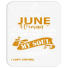 I'm a june woman I was born with my heart Mousepad