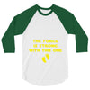 The Force is Strong With This One 3/4 Sleeve Shirt