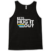 lets hug it out Tank Top